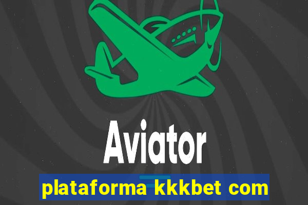 plataforma kkkbet com